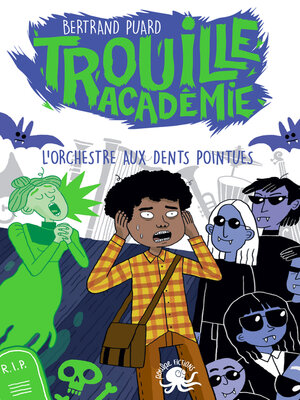 cover image of Trouille Académie--L'Orchestre aux dents pointues--Lecture roman jeunesse horreur--Dès 9 ans